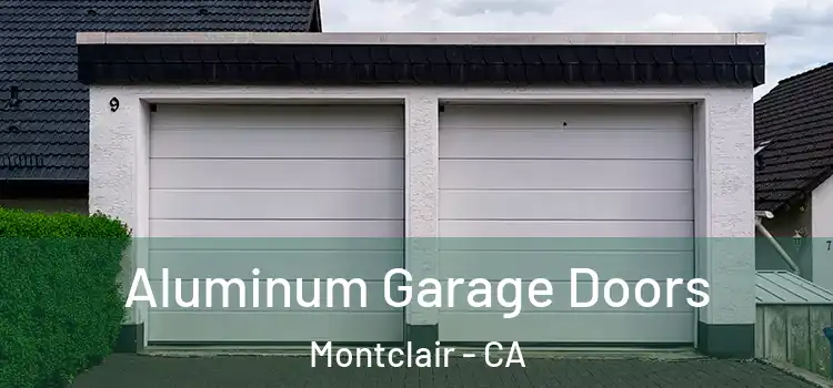 Aluminum Garage Doors Montclair - CA