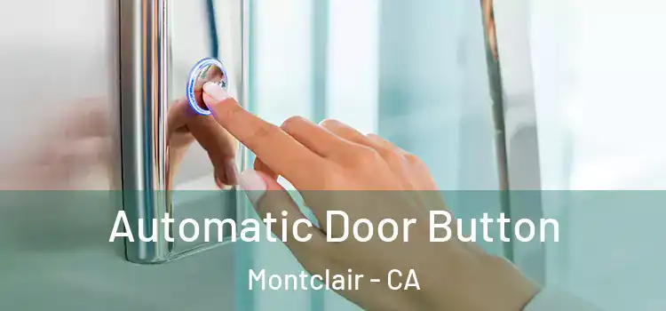 Automatic Door Button Montclair - CA