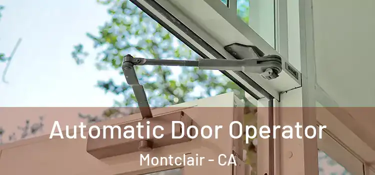 Automatic Door Operator Montclair - CA