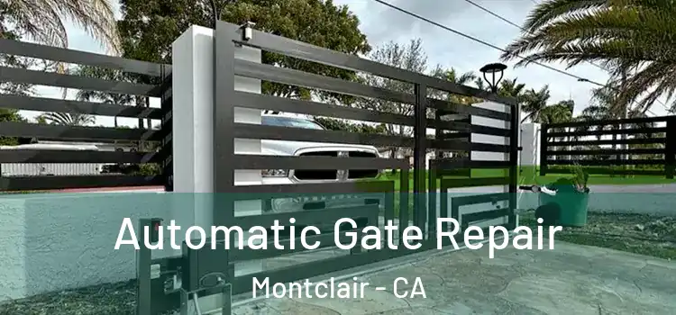 Automatic Gate Repair Montclair - CA