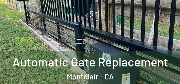 Automatic Gate Replacement Montclair - CA