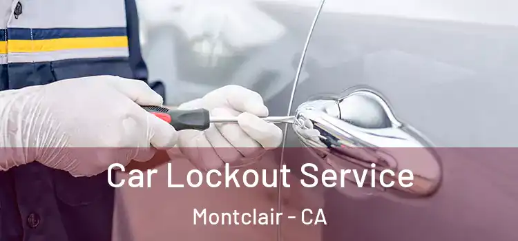 Car Lockout Service Montclair - CA