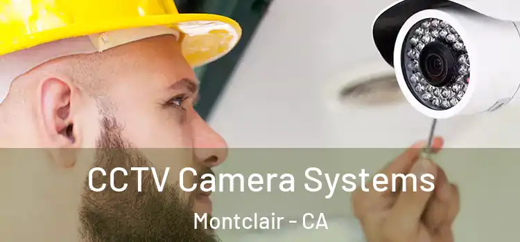 CCTV Camera Systems Montclair - CA