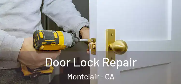 Door Lock Repair Montclair - CA