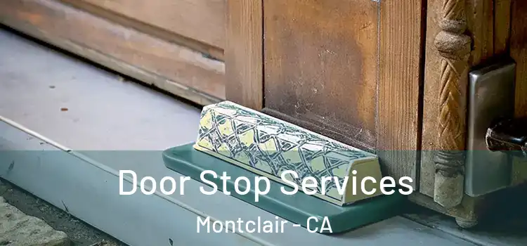 Door Stop Services Montclair - CA