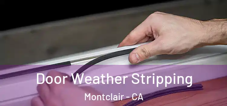 Door Weather Stripping Montclair - CA