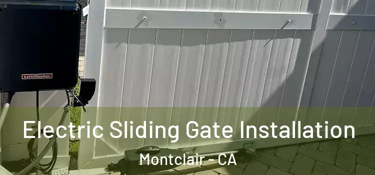 Electric Sliding Gate Installation Montclair - CA