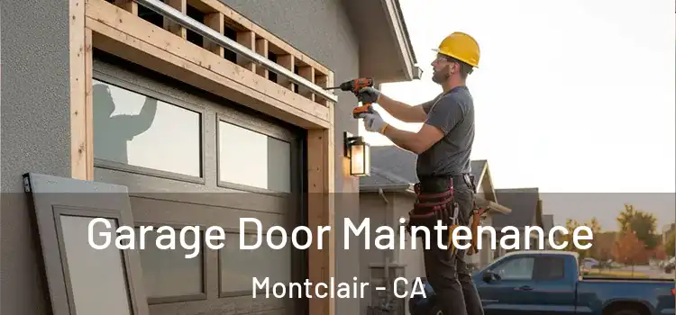 Garage Door Maintenance Montclair - CA