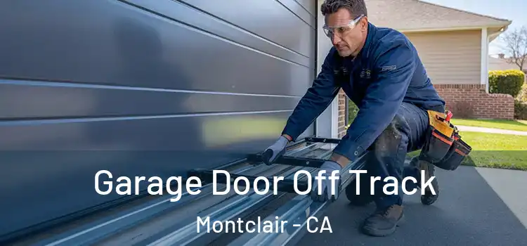  Garage Door Off Track Montclair - CA
