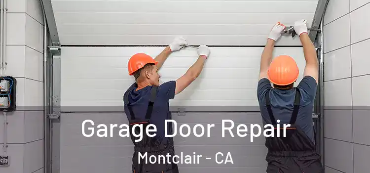  Garage Door Repair Montclair - CA
