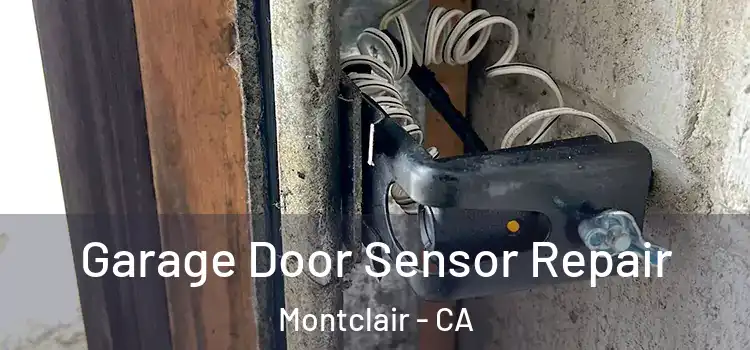 Garage Door Sensor Repair Montclair - CA