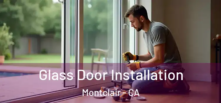 Glass Door Installation Montclair - CA