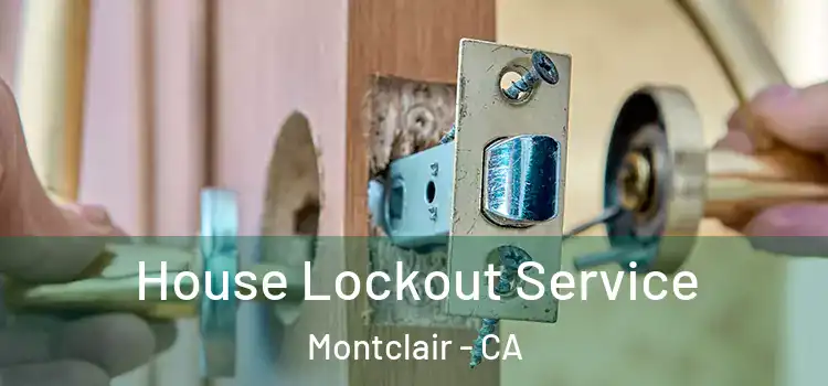 House Lockout Service Montclair - CA
