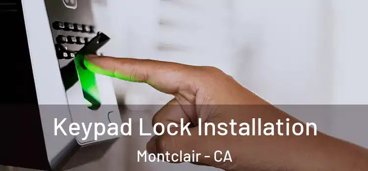 Keypad Lock Installation Montclair - CA