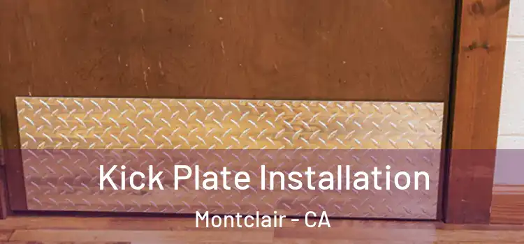 Kick Plate Installation Montclair - CA