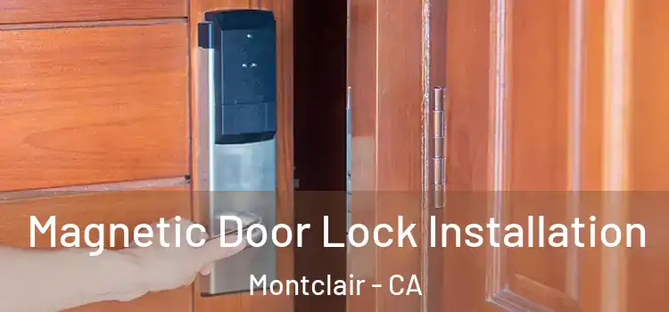  Magnetic Door Lock Installation Montclair - CA