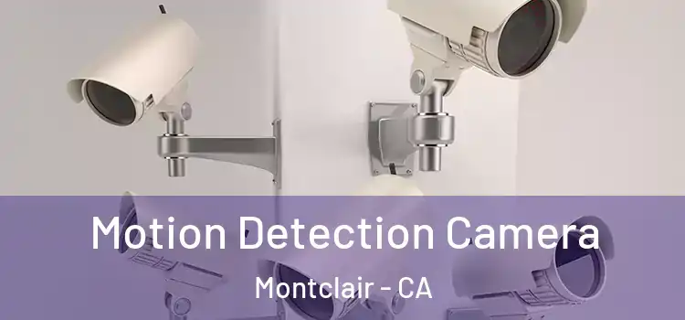  Motion Detection Camera Montclair - CA