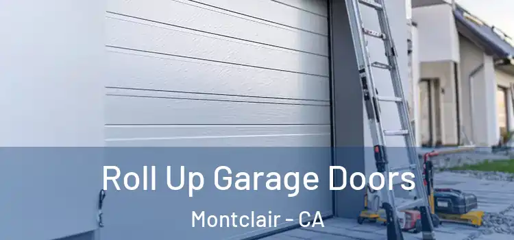 Roll Up Garage Doors Montclair - CA