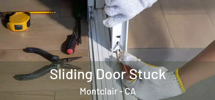 Sliding Door Stuck Montclair - CA